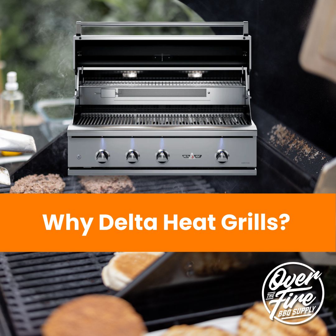 Why Delta Heat Grills? 